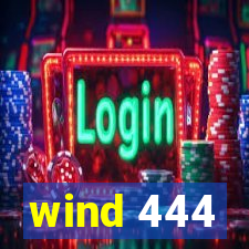 wind 444